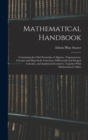 Mathematical Handbook : Containing the Chief Formulas of Algebra, Trigonometry, Circular and Hyperbolic Functions, Differential and Integral Calculus, and Analytical Geometry, Together With Mathematic - Book