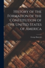 History of the Formation of the Constitution of the United States of America - Book