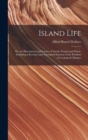 Island Life; or, the Phenomena and Causes of Insular Faunas and Floras, Including a Revision and Attempted Solution of the Problem of Geological Climates - Book