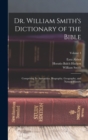 Dr. William Smith's Dictionary of the Bible : Comprising Its Antiquities, Biography, Geography, and Natural History; Volume 4 - Book