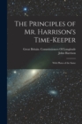 The Principles of Mr. Harrison's Time-Keeper : With Plates of the Same - Book