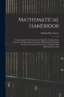 Mathematical Handbook : Containing the Chief Formulas of Algebra, Trigonometry, Circular and Hyperbolic Functions, Differential and Integral Calculus, and Analytical Geometry, Together With Mathematic - Book
