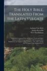 The Holy Bible, Translated From the Latin Vulgate : Diligently Compared With the Hebrew, Greek and Other Editions in Divers Languages: The Old Testament First Published by the English College at Douay - Book