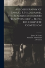 Autobiography of Samuel S. Hildebrand, the Renowned Missouri "bushwhacker" ... Being his Complete Confession - Book