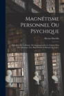 Magnetisme Personnel Ou Psychique : Education De La Pensee, Developpement De La Volonte Pour Etre Heureux, Fort, Bien Portant Et Reussir En Tout... - Book