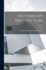 Lectures On Architecture; Volume 2 - Book