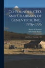 Co-founder, CEO, and Chairman of Genentech, Inc., 1976-1996 : Oral History Transcript / 200 - Book