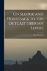 On Sledge and Horseback to the Outcast Siberian Lepers - Book