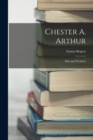 Chester A. Arthur : Man and President - Book
