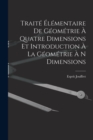 Traite Elementaire De Geometrie A Quatre Dimensions Et Introduction A La Geometrie A N Dimensions - Book