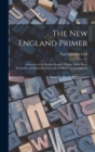 The New England Primer : A Reprint of the Earliest Known Edition; With Many Facsimiles and Reproductions; and an Historical Introduction - Book