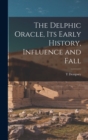 The Delphic Oracle, its Early History, Influence and Fall - Book