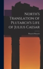 North's Translation of Plutarch's Life of Julius Caesar - Book