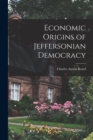 Economic Origins of Jeffersonian Democracy - Book