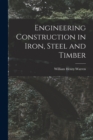 Engineering Construction in Iron, Steel and Timber - Book