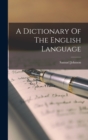A Dictionary Of The English Language - Book