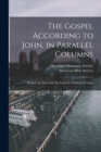 The Gospel According to John, in Parallel Columns : English and Hawaiian: Ka Euanelio I Kakauia E Ioane - Book