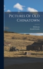 Pictures Of Old Chinatown - Book