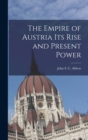 The Empire of Austria Its Rise and Present Power - Book