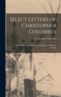 Select Letters of Christopher Columbus : With Other Original Documents, Relating to His Four Voyages - Book