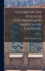 History of the Reign of Ferdinand and Isabella the Catholic; Volume 1 - Book