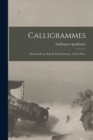 Calligrammes; Poemes De La Paix Et Da La Guerre, 1913-1916 .. - Book