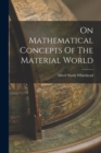 On Mathematical Concepts Of The Material World - Book