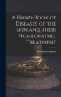 A Hand-Book of Diseases of the Skin and Their Homeopathic Treatment - Book