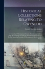 Historical Collections Relating To Gwynedd : A Township Of Montgomery County, Pennsylvania, Settled, 1696, By Immigrants From Wales, With Some Data Referring To The Adjoining Township, Of Montgomery, - Book