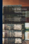 The English Emersons : A Genealogical Historical Sketch of the Family From the Earliest Times to the End of the Seventeenth Century, Including Various Modern Pedigrees, With an Appendix of Authorities - Book