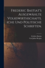 Frederic Bastiat's ausgewahlte volkswirthschaftliche und politische Schriften. - Book