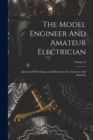 The Model Engineer And Amateur Electrician : A Journal Of Mechanics And Electricity For Amateurs And Students; Volume 6 - Book