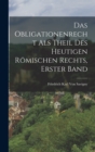 Das Obligationenrecht Als Theil Des Heutigen Romischen Rechts, Erster Band - Book
