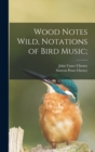 Wood Notes Wild, Notations of Bird Music; - Book