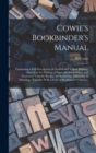 Cowie's Bookbinder's Manual : Containing a Full Description of Leather and Vellum Binding, Directions for Gilding of Paper and Book-edges, and Numerous Valuable Recipes for Sprinkling, Colouring, & Ma - Book