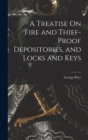 A Treatise On Fire and Thief-Proof Depositories, and Locks and Keys - Book
