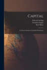 Capital : A Critical Analysis of Capitalist Production - Book
