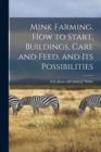 Mink Farming, how to Start, Buildings, Care and Feed, and its Possibilities - Book