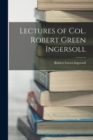 Lectures of Col. Robert Green Ingersoll - Book