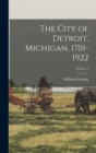 The City of Detroit, Michigan, 1701-1922; Volume 2 - Book