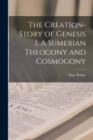 The Creation-Story of Genesis I. A Sumerian Theogony and Cosmogony - Book