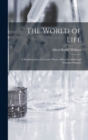 The World of Life; a Manifestation of Creative Power, Directive Mind and Ultimate Purpose - Book