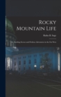 Rocky Mountain Life; or, Startling Scenes and Perilous Adventures in the far West - Book