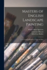 Masters of English Landscape Painting : J. S. Cotman. David Cox, Peter De Wint - Book
