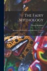 The Fairy Mythology : Illustrative of the Romance and Superstition of Various Countries - Book