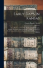 Early Days In Kansas : Along The Santa Fe Trail In The Counties Of Douglas, Franklin, Shawnee, Osage And Lyon.2. Along The Santa Fe Trail, Council City, 1854-5, Superior, 1856, And Burlingame, 1856-64 - Book
