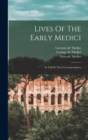 Lives Of The Early Medici : As Told In Their Correspondence - Book