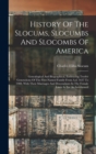 History Of The Slocums, Slocumbs And Slocombs Of America : Genealogical And Biographical, Embracing Twelve Generations Of The First-named Family From A.d. 1637 To 1908, With Their Marriages And Descen - Book