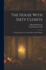 The House With Sixty Closets; a Christmas Story for Young Folks and old Children - Book