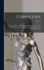 Corpus Juris : Being A Complete And Systematic Statement Of The Whole Body Of The Law As Embodied In And Developed By All Reported Decisions; Volume 9 - Book